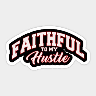 Faithfull to my Hustle Sticker